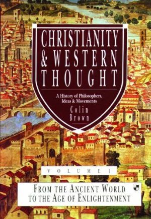 Christianity & Western Thought- Volume 1
