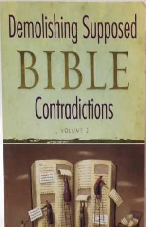 Demolishing Supposed Bible Contradictions Volume 2
