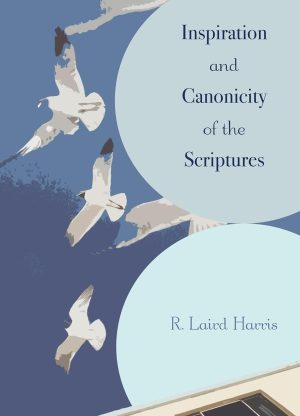 Inspiration and Canonicity of the Scriptures