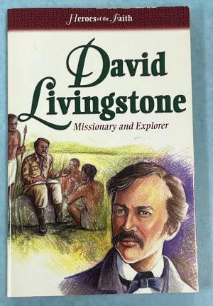 David Livingstone- Missionary and Explorer