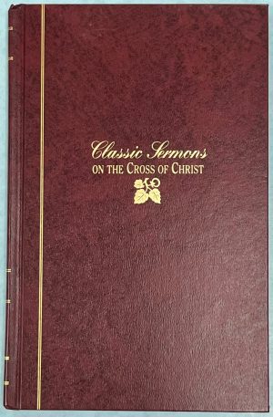 Classic Sermons on the Cross of Christ