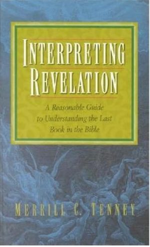 Interpreting Revelation- A Reasonable Guide to Understanding the Last Book in the Bible