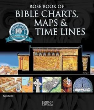 Rose Book of BIBLE CHARTS, MAPS & TIME LINES