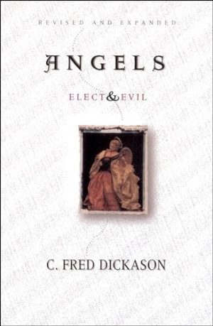 Angels Elect & Evil Revised and Expanded