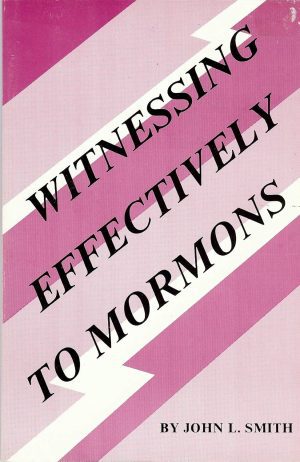 Witnessing Effectively to Mormons