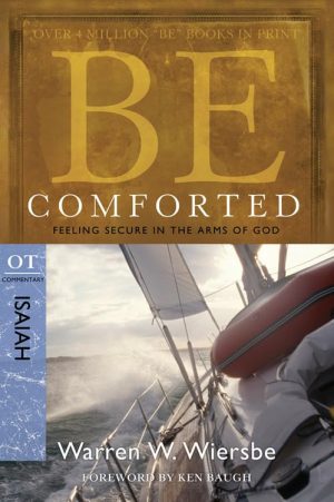 Be Comforted - Isaiah - Feeling Secure in the Arms of God