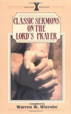 Classic Sermons on The Lord’s Prayer
