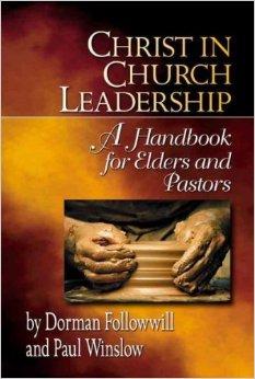 Christ In Church Leadership-A Handbook for Elders and Pastors