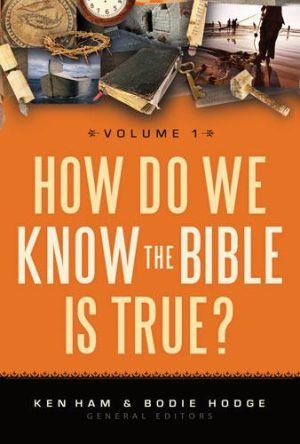 How Do We Know The Bible Is True?- Volume 1
