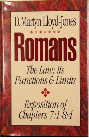 Romans- The Law: Its Functions & Limits - Exposition of Chapters 7:1 - 8:4