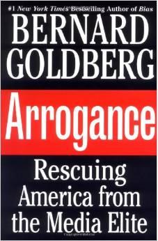 Arrogance- Rescuing America from the Media Elite