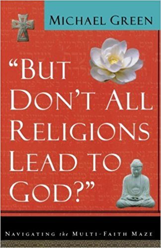 But Don't All Religions Lead to God?