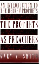 The Prophets As Preachers- An Introduction to the Hebrew Prophets
