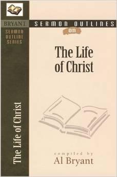 Sermon Outlines on The Life of Christ