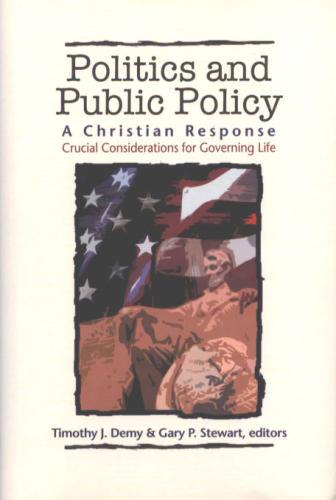 Politics and Public Policy: A Christian Response