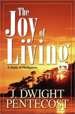 The Joy of Living- A Study of Philippians