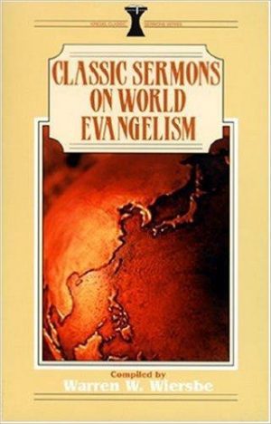 Classic Sermons on World Evangelism
