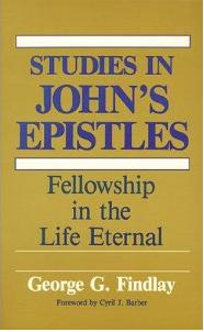 Studies in John's Epistles- Fellowship in the Life Eternal