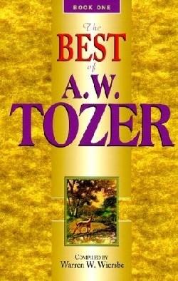 The Best of A.W Tozer- Book One