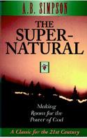 The Supernatural- Making Room For The Power Of God