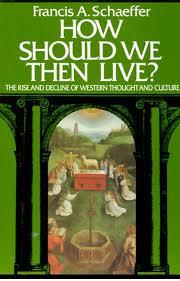 How Should We Then Live- The Rise and Decline of Western Thought and Culture
