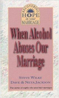 When Alcohol Abuses Our Marriage