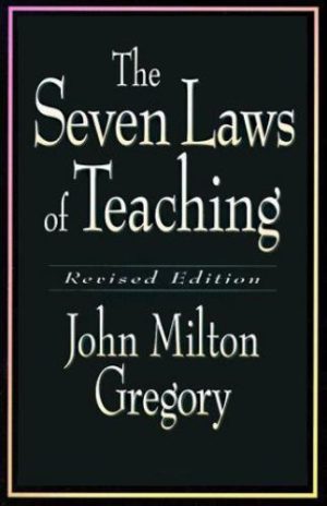 The Seven Laws of Teaching- Revised Edition