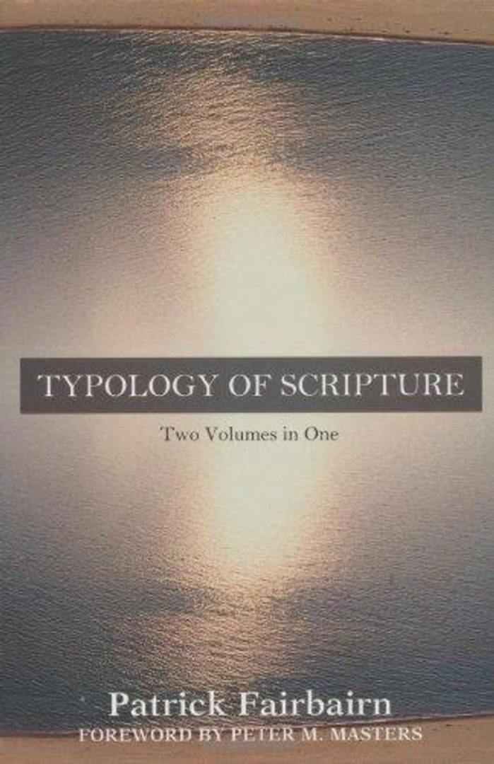 Typology of Scripture- Two Volumes in One
